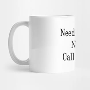 Need The Best Nurse? Call My Wife Mug